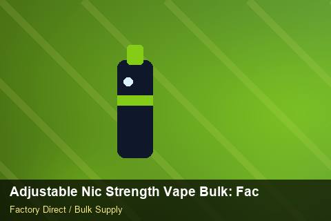 Adjustable Nic Strength Vape Bulk — Adjustable Nic Strength Vape Bulk: Factory Direct Quote — vs Competitors photo 2