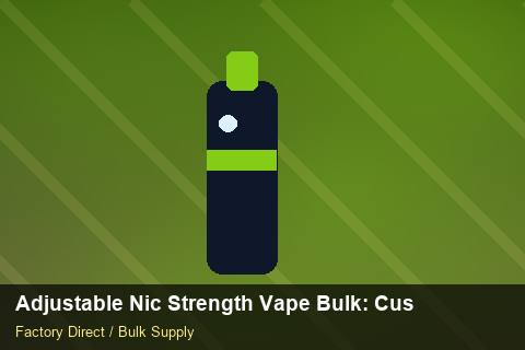 Adjustable Nic Strength Vape Bulk — Adjustable Nic Strength Vape Bulk: Customs Documentation — vs Competitors photo 1