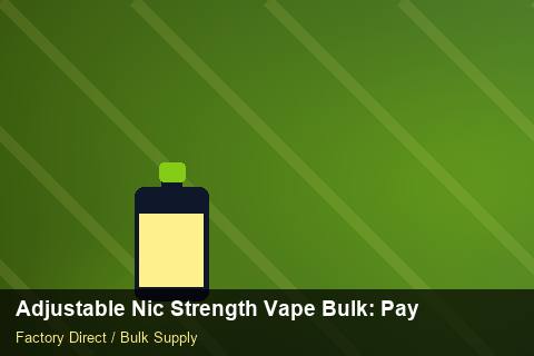 Adjustable Nic Strength Vape Bulk — Adjustable Nic Strength Vape Bulk: Payment Terms — vs Competitors photo 1