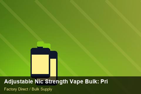 Adjustable Nic Strength Vape Bulk — Adjustable Nic Strength Vape Bulk: Private Label Options — vs Competitors photo 2
