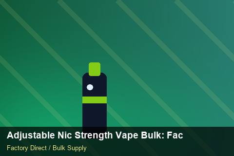 Adjustable Nic Strength Vape Bulk — Adjustable Nic Strength Vape Bulk: Factory Audit Report — vs Competitors photo 2