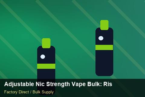 Adjustable Nic Strength Vape Bulk — Adjustable Nic Strength Vape Bulk: Risk Management — vs Competitors photo 1