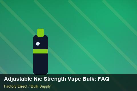 Adjustable Nic Strength Vape Bulk — Adjustable Nic Strength Vape Bulk: FAQ — vs Competitors photo 2