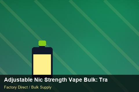 Adjustable Nic Strength Vape Bulk — Adjustable Nic Strength Vape Bulk: Trade Terms — vs Competitors photo 1