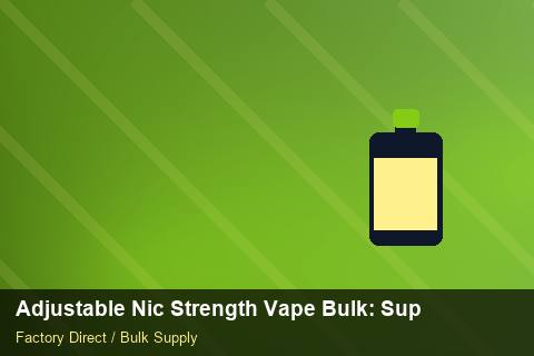 Adjustable Nic Strength Vape Bulk — Adjustable Nic Strength Vape Bulk: Supplier Vetting — vs Competitors photo 2