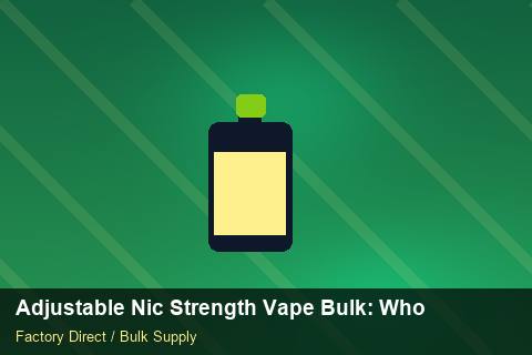 Adjustable Nic Strength Vape Bulk — Adjustable Nic Strength Vape Bulk: Wholesale Price — 2026 Update photo 2