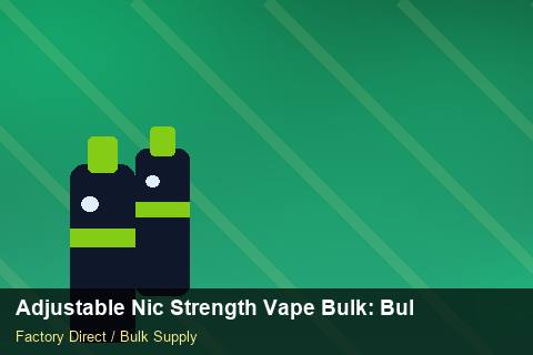 Adjustable Nic Strength Vape Bulk — Adjustable Nic Strength Vape Bulk: Bulk Supplier Guide — 2026 Update photo 1
