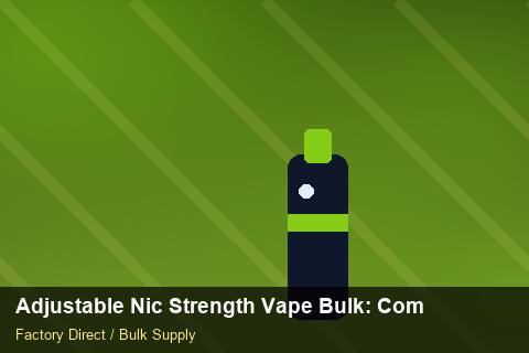 Adjustable Nic Strength Vape Bulk — Adjustable Nic Strength Vape Bulk: Compliance Standards — 2026 Update photo 1