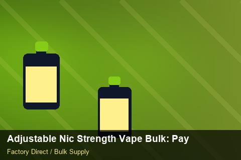 Adjustable Nic Strength Vape Bulk — Adjustable Nic Strength Vape Bulk: Payment Terms — 2026 Update photo 1