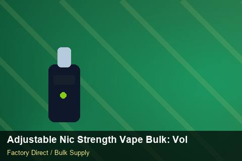 Adjustable Nic Strength Vape Bulk — Adjustable Nic Strength Vape Bulk: Volume Pricing Tiers — Beginner Notes photo 1