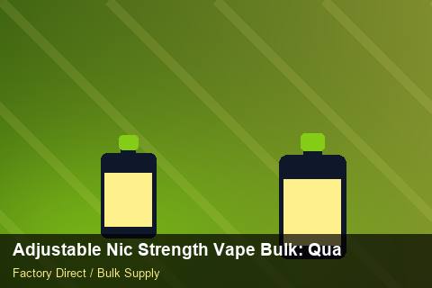 Adjustable Nic Strength Vape Bulk — Adjustable Nic Strength Vape Bulk: Quality Control Process — Beginner Notes photo 2