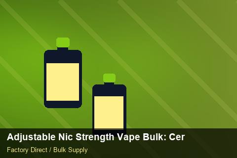 Adjustable Nic Strength Vape Bulk — Adjustable Nic Strength Vape Bulk: Certifications & MSDS — Beginner Notes photo 1