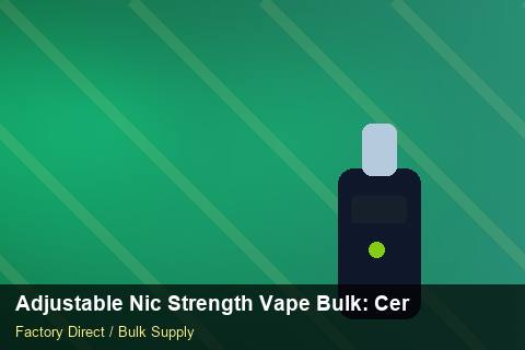 Adjustable Nic Strength Vape Bulk — Adjustable Nic Strength Vape Bulk: Certifications & MSDS — Beginner Notes photo 2