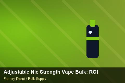 Adjustable Nic Strength Vape Bulk — Adjustable Nic Strength Vape Bulk: ROI Analysis — Beginner Notes photo 1