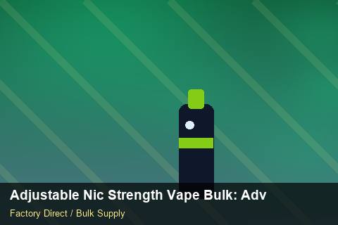 Adjustable Nic Strength Vape Bulk — Adjustable Nic Strength Vape Bulk: Advanced Sourcing — Beginner Notes photo 1