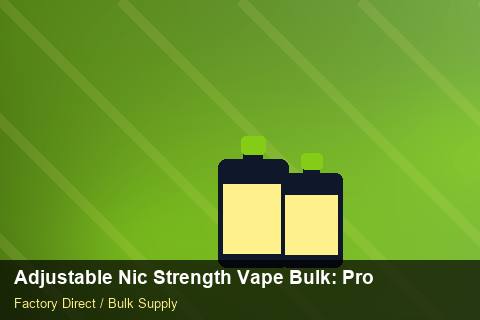 Adjustable Nic Strength Vape Bulk — Adjustable Nic Strength Vape Bulk: Procurement Checklist — Beginner Notes photo 1