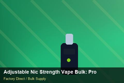 Adjustable Nic Strength Vape Bulk — Adjustable Nic Strength Vape Bulk: Procurement Checklist — Beginner Notes photo 2