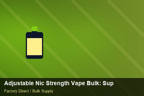 Adjustable Nic Strength Vape Bulk — Adjustable Nic Strength Vape Bulk: Supplier Vetting — Beginner Notes photo 2