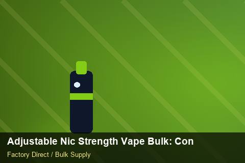 Adjustable Nic Strength Vape Bulk — Adjustable Nic Strength Vape Bulk: Contract Essentials — Beginner Notes photo 1