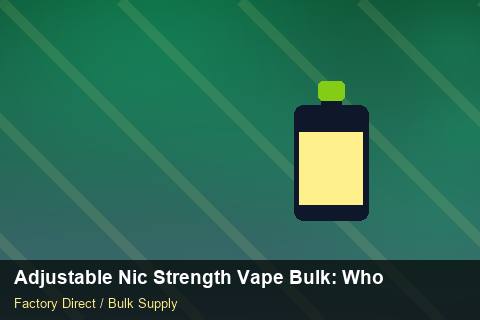 Adjustable Nic Strength Vape Bulk — Adjustable Nic Strength Vape Bulk: Wholesale Price — Advanced Notes photo 2