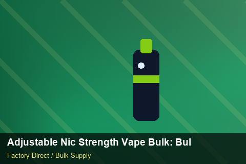 Adjustable Nic Strength Vape Bulk — Adjustable Nic Strength Vape Bulk: Bulk Supplier Guide — Advanced Notes photo 1