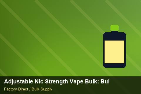 Adjustable Nic Strength Vape Bulk — Adjustable Nic Strength Vape Bulk: Bulk Supplier Guide — Advanced Notes photo 2