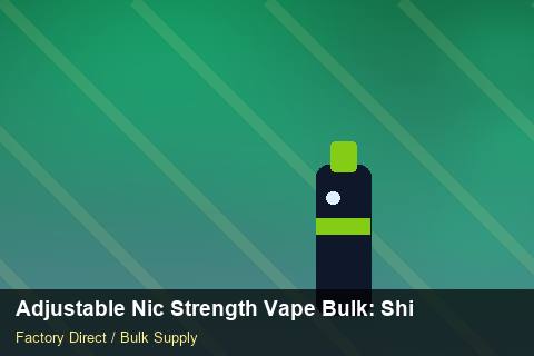 Adjustable Nic Strength Vape Bulk — Adjustable Nic Strength Vape Bulk: Shipping & Logistics — Advanced Notes photo 1