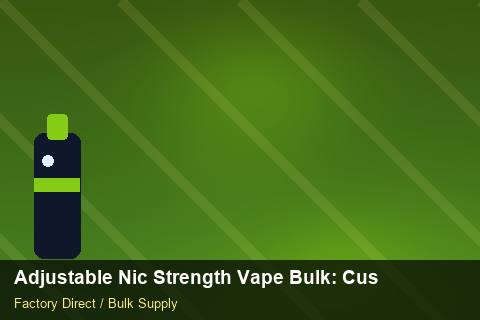Adjustable Nic Strength Vape Bulk — Adjustable Nic Strength Vape Bulk: Customs Documentation — Advanced Notes photo 1