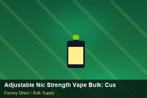Adjustable Nic Strength Vape Bulk — Adjustable Nic Strength Vape Bulk: Customs Documentation — Advanced Notes photo 2