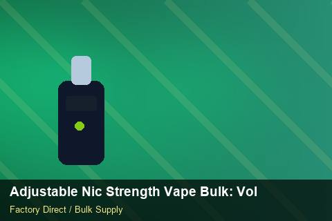 Adjustable Nic Strength Vape Bulk — Adjustable Nic Strength Vape Bulk: Volume Pricing Tiers — Advanced Notes photo 1