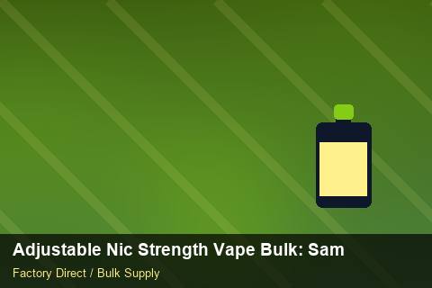 Adjustable Nic Strength Vape Bulk — Adjustable Nic Strength Vape Bulk: Sample Policy — Advanced Notes photo 2