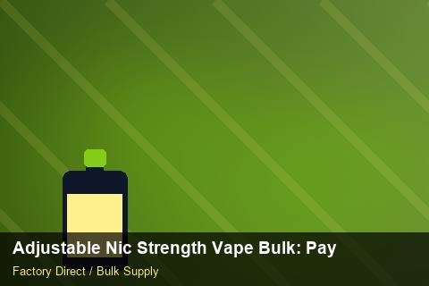 Adjustable Nic Strength Vape Bulk — Adjustable Nic Strength Vape Bulk: Payment Terms — Advanced Notes photo 1