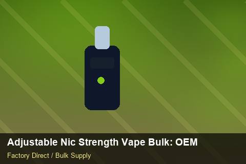 Adjustable Nic Strength Vape Bulk — Adjustable Nic Strength Vape Bulk: OEM & ODM Service — Advanced Notes photo 1