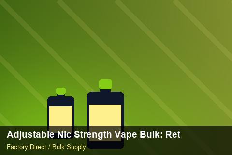 Adjustable Nic Strength Vape Bulk — Adjustable Nic Strength Vape Bulk: Returns & Warranty — Advanced Notes photo 2