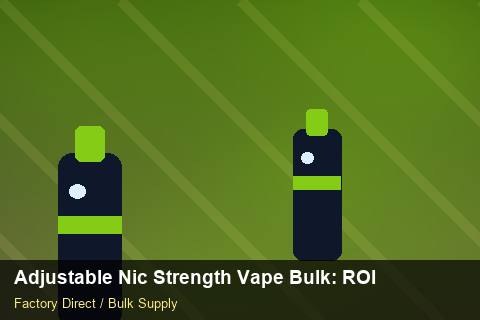 Adjustable Nic Strength Vape Bulk — Adjustable Nic Strength Vape Bulk: ROI Analysis — Advanced Notes photo 1