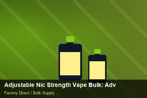Adjustable Nic Strength Vape Bulk — Adjustable Nic Strength Vape Bulk: Advanced Sourcing — Advanced Notes photo 2