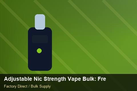 Adjustable Nic Strength Vape Bulk — Adjustable Nic Strength Vape Bulk: Freight Insurance — Advanced Notes photo 2