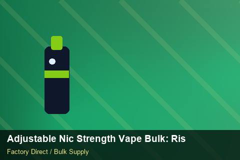 Adjustable Nic Strength Vape Bulk — Adjustable Nic Strength Vape Bulk: Risk Management — Case Study photo 1