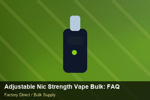 Adjustable Nic Strength Vape Bulk — Adjustable Nic Strength Vape Bulk: FAQ — Case Study photo 1