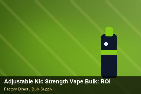 Adjustable Nic Strength Vape Bulk — Adjustable Nic Strength Vape Bulk: ROI Analysis — Case Study photo 1