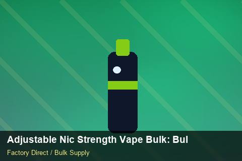Adjustable Nic Strength Vape Bulk — Adjustable Nic Strength Vape Bulk: Bulk Supplier Guide — Supplier Comparison photo 1