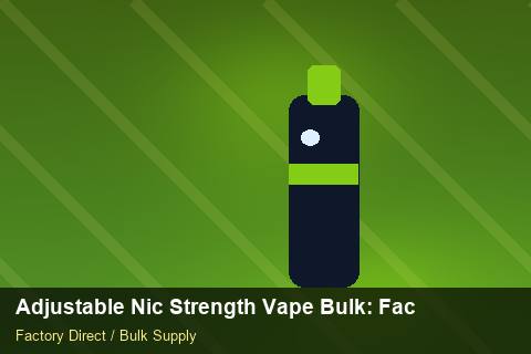 Adjustable Nic Strength Vape Bulk — Adjustable Nic Strength Vape Bulk: Factory Direct Quote — Supplier Comparison photo 2