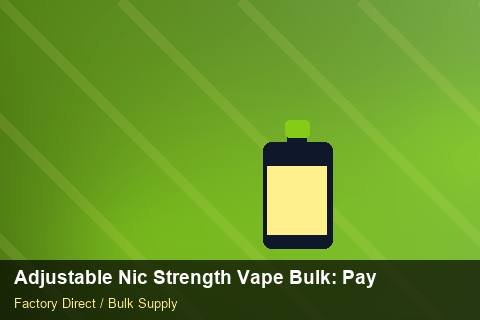 Adjustable Nic Strength Vape Bulk — Adjustable Nic Strength Vape Bulk: Payment Terms — Supplier Comparison photo 1