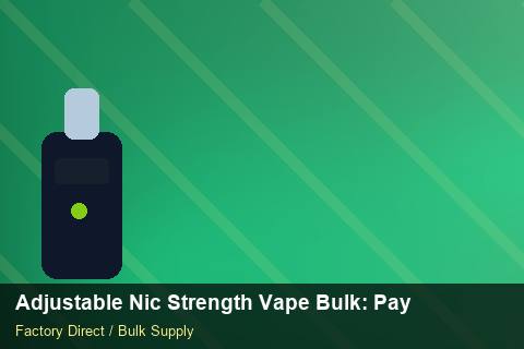 Adjustable Nic Strength Vape Bulk — Adjustable Nic Strength Vape Bulk: Payment Terms — Supplier Comparison photo 2