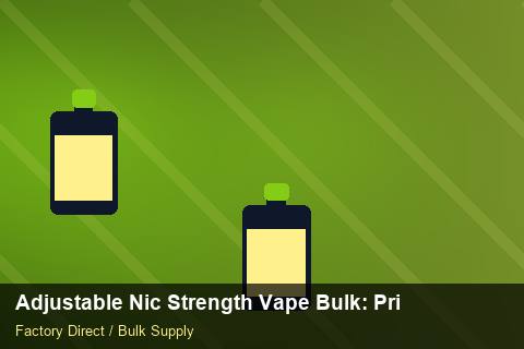 Adjustable Nic Strength Vape Bulk — Adjustable Nic Strength Vape Bulk: Private Label Options — Supplier Comparison photo 2