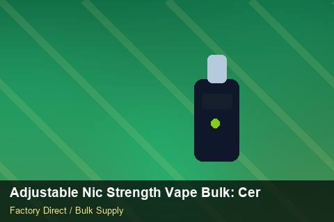 Adjustable Nic Strength Vape Bulk — Adjustable Nic Strength Vape Bulk: Certifications & MSDS — Supplier Comparison photo 2