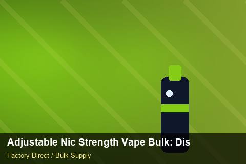 Adjustable Nic Strength Vape Bulk — Adjustable Nic Strength Vape Bulk: Distribution Channels — Supplier Comparison photo 2