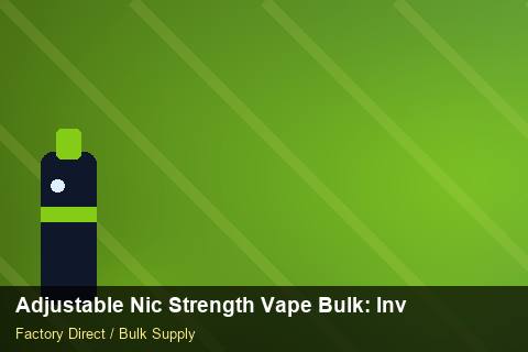 Adjustable Nic Strength Vape Bulk — Adjustable Nic Strength Vape Bulk: Inventory Management — Supplier Comparison photo 1
