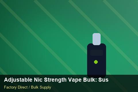 Adjustable Nic Strength Vape Bulk — Adjustable Nic Strength Vape Bulk: Sustainability — Supplier Comparison photo 2
