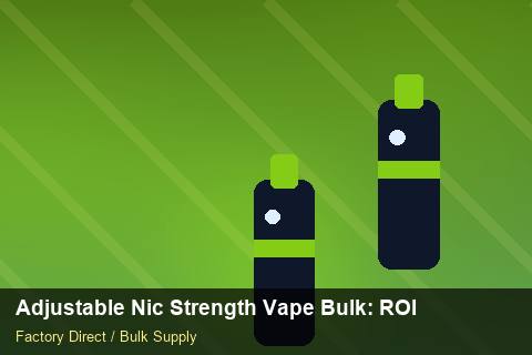 Adjustable Nic Strength Vape Bulk — Adjustable Nic Strength Vape Bulk: ROI Analysis — Supplier Comparison photo 1